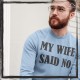 My wife say no