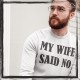 My wife say no